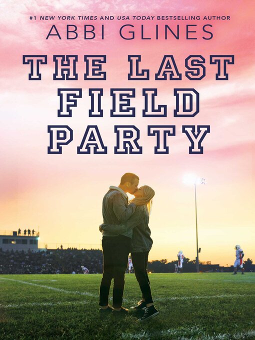 Title details for The Last Field Party by Abbi Glines - Available